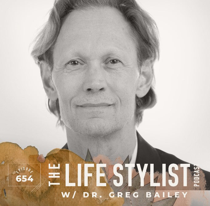 Dr. Greg Bailey x Luke Storey - The Life Stylist Podcast